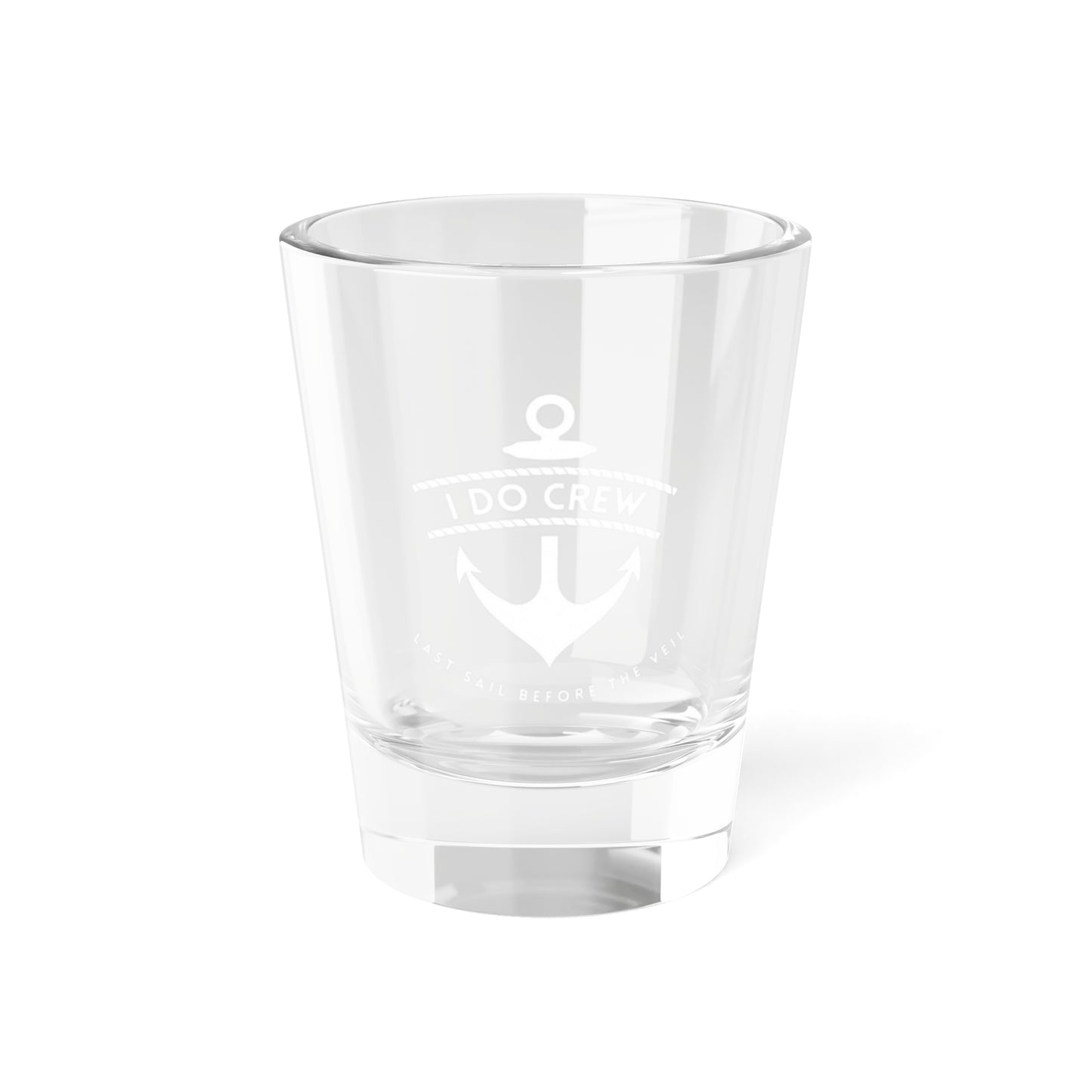 I Do Crew Anchor Shot Glass